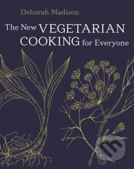Kniha: The New Vegetarian Cooking for Everyone (Deborah Madison). Ten speed, 2014 Kniha: The New Vegetarian Cooking for Everyone (Deborah Madison). Ten speed, 2014