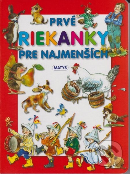 Kniha: Prvé riekanky pre najmenších (Nataša Ďurinová). Matys, 2014 Kniha: Prvé riekanky pre najmenších (Nataša Ďurinová). Matys, 2014