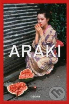 Kniha: Araki (Nobuyoshi Araki). Taschen, 2014 Kniha: Araki (Nobuyoshi Araki). Taschen, 2014