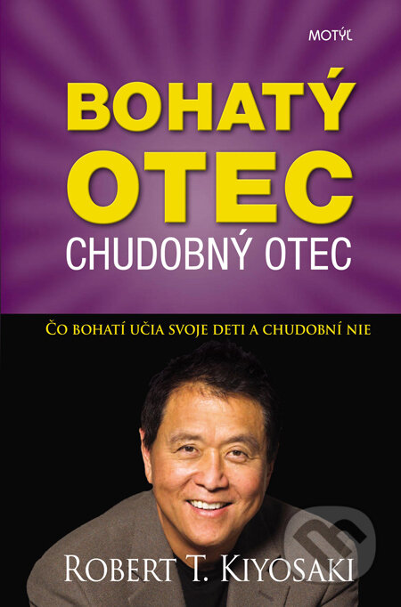 Kniha: Bohatý otec, chudobný otec (Robert T. Kiyosaki). Motýľ, 2014 Kniha: Bohatý otec, chudobný otec (Robert T. Kiyosaki). Motýľ, 2014