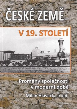 Kniha: České země v 19. století II. (Hlavačka Milan). Historický ústav AV ČR, 2014 Kniha: České země v 19. století II. (Hlavačka Milan). Historický ústav AV ČR, 2014