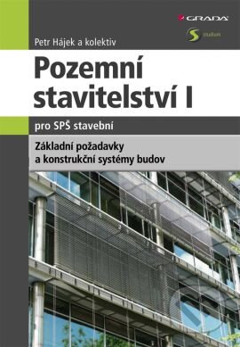 Kniha: Pozemní stavitelství I - pro SPŠ stavební (Petr Hájek a kolektiv). Grada, 2014 Kniha: Pozemní stavitelství I - pro SPŠ stavební (Petr Hájek a kolektiv). Grada, 2014