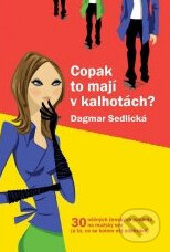 Kniha: Copak to mají v kalhotách (Dagmar Sedlická). XYZ, 2010 Kniha: Copak to mají v kalhotách (Dagmar Sedlická). XYZ, 2010