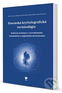 Kniha: Slovenská kryštalografická terminológia (Edmund Dobročka, Ivan Červeň, Iveta Vančová a Pavel Fejdi). VEDA, 2014 Kniha: Slovenská kryštalografická terminológia (Edmund Dobročka, Ivan Červeň, Iveta Vančová a Pavel Fejdi). VEDA, 2014