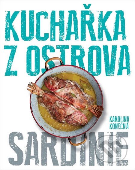 Kniha: Kuchařka z ostrova - Sardinie (Karolina Konečná). Kuchařka z ostrova, 2014 Kniha: Kuchařka z ostrova - Sardinie (Karolina Konečná). Kuchařka z ostrova, 2014