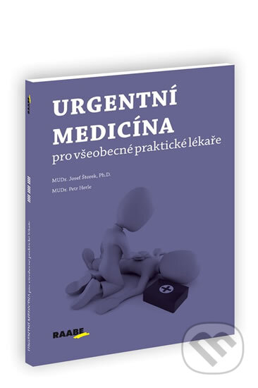 Kniha: Urgentní medicína pro všeobecné praktické lékaře (Josef Štorek). Raabe, 2013 Kniha: Urgentní medicína pro všeobecné praktické lékaře (Josef Štorek). Raabe, 2013
