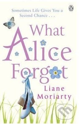 What Alice Forgot - Liane Moriarty, Penguin Books, 2014