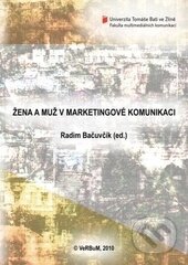 Kniha: Žena a muž v marketingové komunikaci (Radim Bačuvčík). Nakladatelství VeRBum, 2010 Kniha: Žena a muž v marketingové komunikaci (Radim Bačuvčík). Nakladatelství VeRBum, 2010