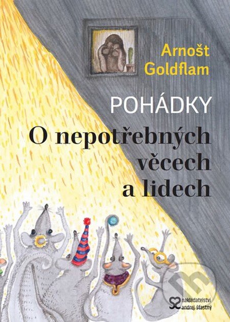 Kniha: O nepotřebných věcech a lidech (Arnošt Goldflam). Andrej Šťastný, 2014 Kniha: O nepotřebných věcech a lidech (Arnošt Goldflam). Andrej Šťastný, 2014