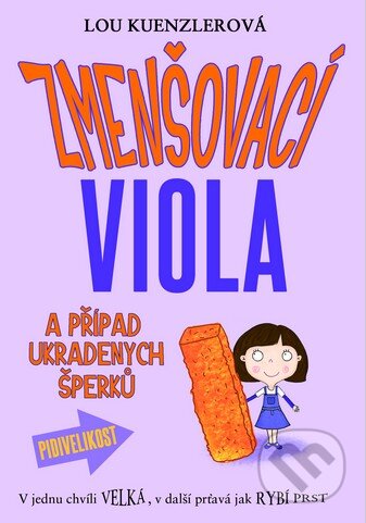 Kniha: Zmenšovací Viola a případ ukradených šperků (Lou Kuenzler). Brio, 2014 Kniha: Zmenšovací Viola a případ ukradených šperků (Lou Kuenzler). Brio, 2014