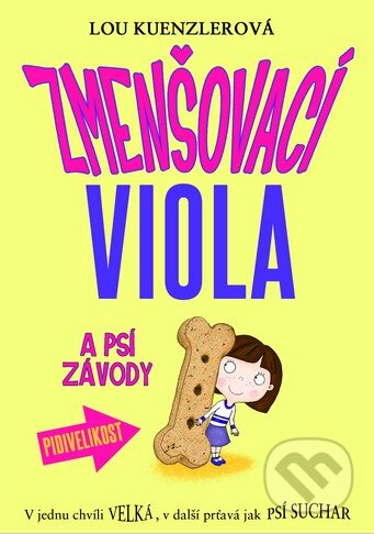 Kniha: Zmenšovací Viola a psí závody (Lou Kuenzler). Brio, 2015 Kniha: Zmenšovací Viola a psí závody (Lou Kuenzler). Brio, 2015