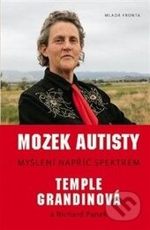 Kniha: Mozek autisty (Richard Panek a Temple Grandin). Mladá fronta, 2014 Kniha: Mozek autisty (Richard Panek a Temple Grandin). Mladá fronta, 2014