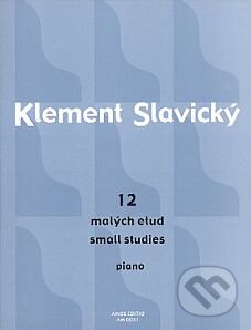 Kniha: 12 malých etud/small etudies piano (Klement Slavický). Amos Editio, 2014 Kniha: 12 malých etud/small etudies piano (Klement Slavický). Amos Editio, 2014
