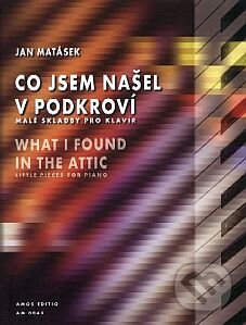 Kniha: Co jsem našel v podkroví/What I found in the attic (Jan Matásek). Amos Editio Kniha: Co jsem našel v podkroví/What I found in the attic (Jan Matásek). Amos Editio