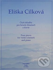 Kniha: Čtyři skladby pro housle (nebo klarinet) a klavír (Eliška Cílková). Amos Editio Kniha: Čtyři skladby pro housle (nebo klarinet) a klavír (Eliška Cílková). Amos Editio