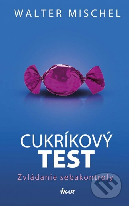 Kniha: Cukríkový test (Walter Mischel). Ikar, 2015 Kniha: Cukríkový test (Walter Mischel). Ikar, 2015