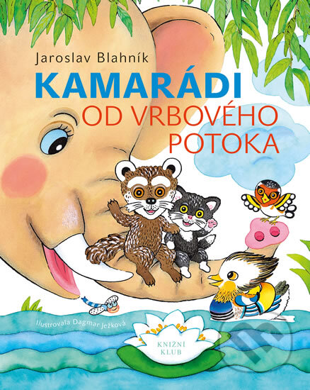 Kamarádi od Vrbového potoka - Jaroslav Blahník, Knižní klub, 2014