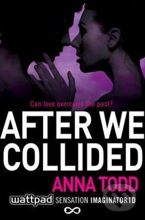 Kniha: After We Collided (Anna Todd). Simon & Schuster, 2014 Kniha: After We Collided (Anna Todd). Simon & Schuster, 2014