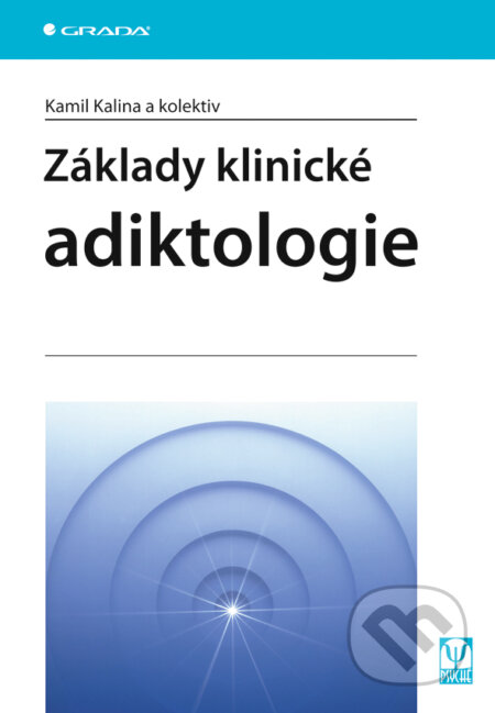 E-kniha: Základy klinické adiktologie (Kamil Kalina). Grada, 2008 E-kniha: Základy klinické adiktologie (Kamil Kalina). Grada, 2008