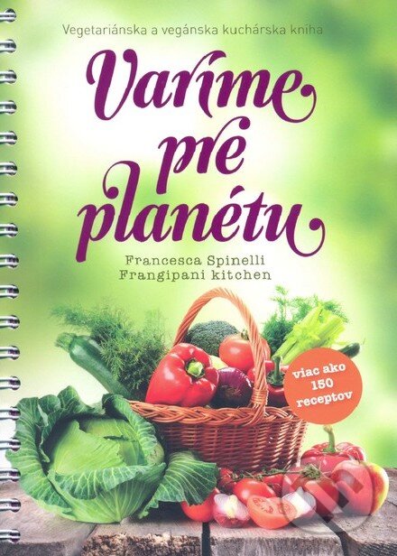 Kniha: Varíme pre planétu (Francesca Spinelli). MADÁCH-POSONIUM, 2014 Kniha: Varíme pre planétu (Francesca Spinelli). MADÁCH-POSONIUM, 2014
