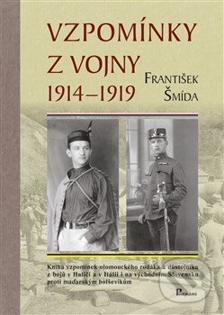 Kniha: Vzpomínky z vojny 1914 – 1919 (František Šmída). Poznání, 2014 Kniha: Vzpomínky z vojny 1914 – 1919 (František Šmída). Poznání, 2014