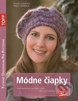 Kniha: Módne čiapky (Frauke Kiedaisch a Tanja Steinbach). Bookmedia, 2014 Kniha: Módne čiapky (Frauke Kiedaisch a Tanja Steinbach). Bookmedia, 2014