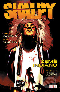 Kniha: Skalpy 1: Země Indiánů (Jason Aaron). Crew, 2014 Kniha: Skalpy 1: Země Indiánů (Jason Aaron). Crew, 2014