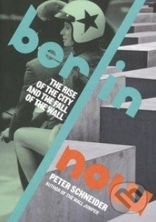 Berlin Now - Peter Schneider, Penguin Books, 2014