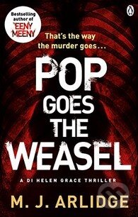 Kniha: Pop Goes the Weasel (M.J. Arlidge). Penguin Books, 2014 Kniha: Pop Goes the Weasel (M.J. Arlidge). Penguin Books, 2014