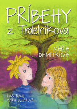 Kniha: Príbehy z Trdelníkova (Mária Demitrová a Mária Duhárová). Ottovo nakladateľstvo, 2014 Kniha: Príbehy z Trdelníkova (Mária Demitrová a Mária Duhárová). Ottovo nakladateľstvo, 2014