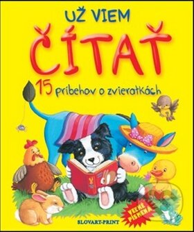 Kniha: Už viem čítať: 15 príbehov o zvieratkách (Slovart Print). Slovart Print, 2014 Kniha: Už viem čítať: 15 príbehov o zvieratkách (Slovart Print). Slovart Print, 2014