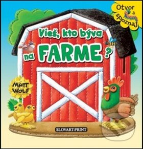 Kniha: Vieš, kto býva na farme? (Slovart Print). Slovart Print, 2014 Kniha: Vieš, kto býva na farme? (Slovart Print). Slovart Print, 2014