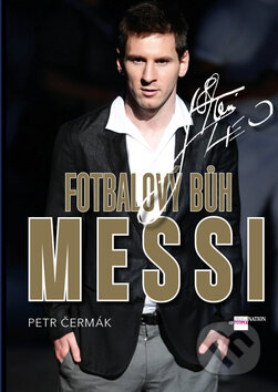 Kniha: Fotbalový Bůh Messi (Petr Čermák). Imagination of People, 2014 Kniha: Fotbalový Bůh Messi (Petr Čermák). Imagination of People, 2014