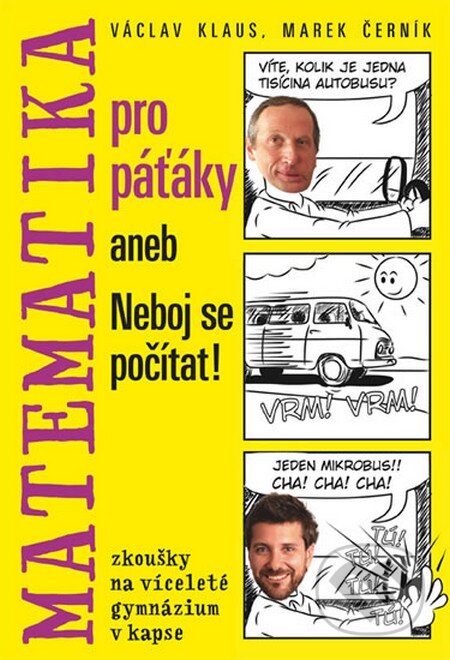 Kniha: Matematika pro páťáky aneb Neboj se počítat! (Marcel Černík a Václav Klaus). Fortuna Libri ČR, 2014 Kniha: Matematika pro páťáky aneb Neboj se počítat! (Marcel Černík a Václav Klaus). Fortuna Libri ČR, 2014