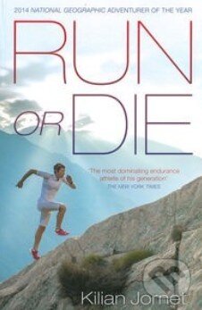 Kniha: Run or Die (Kilian Jornet). Penguin Books, 2014 Kniha: Run or Die (Kilian Jornet). Penguin Books, 2014