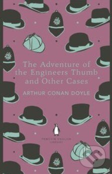 Kniha: The Adventure of the Engineer's Thumb and Other Cases (Arthur Conan Doyle). Penguin Books, 2014 Kniha: The Adventure of the Engineer's Thumb and Other Cases (Arthur Conan Doyle). Penguin Books, 2014