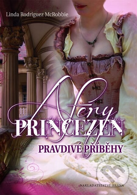 Kniha: Aféry princezen (Linda Rodriguez McRobbie). Brána, 2014 Kniha: Aféry princezen (Linda Rodriguez McRobbie). Brána, 2014
