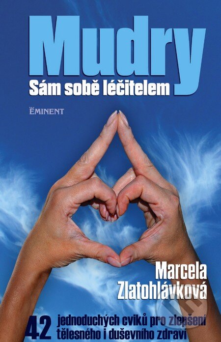 Kniha: Mudry - Sám sobě léčitelem (Marcela Zlatohlávková). Eminent, 2014 Kniha: Mudry - Sám sobě léčitelem (Marcela Zlatohlávková). Eminent, 2014