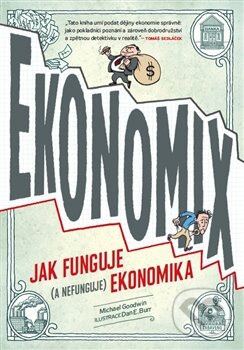 Kniha: Ekonomix (Dan E. Burr a Michael Goodwin). Paseka, 2014 Kniha: Ekonomix (Dan E. Burr a Michael Goodwin). Paseka, 2014