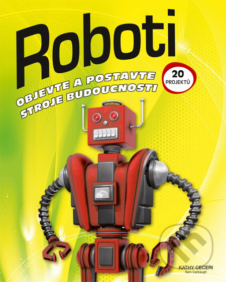 Kniha: Roboti (Kathy Ceceri a Sam Carbaugh). Computer Press, 2014 Kniha: Roboti (Kathy Ceceri a Sam Carbaugh). Computer Press, 2014