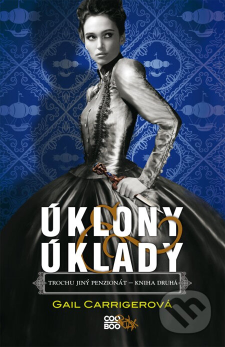 Kniha: Trochu jiný penzionát: Úklony & úklady (Gail Carriger). CooBoo CZ, 2014 Kniha: Trochu jiný penzionát: Úklony & úklady (Gail Carriger). CooBoo CZ, 2014