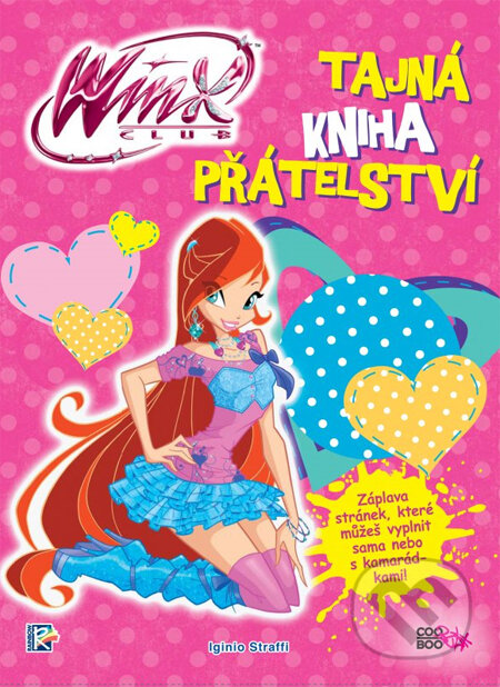 Kniha: Winx: Tajná kniha přátelství (Iginio Straffi). CooBoo CZ, 2014 Kniha: Winx: Tajná kniha přátelství (Iginio Straffi). CooBoo CZ, 2014