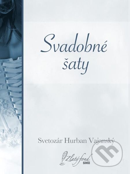 E-kniha: Svadobné šaty (Svetozár Hurban Vajanský). Petit Press E-kniha: Svadobné šaty (Svetozár Hurban Vajanský). Petit Press