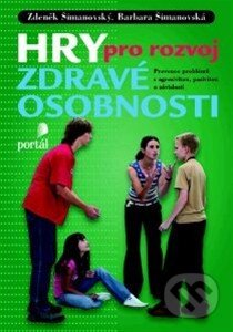 Kniha: Hry pro rozvoj zdravé osobnosti (Barbora Šimanovská a Zdeněk Šimanovský). Portál, 2014 Kniha: Hry pro rozvoj zdravé osobnosti (Barbora Šimanovská a Zdeněk Šimanovský). Portál, 2014