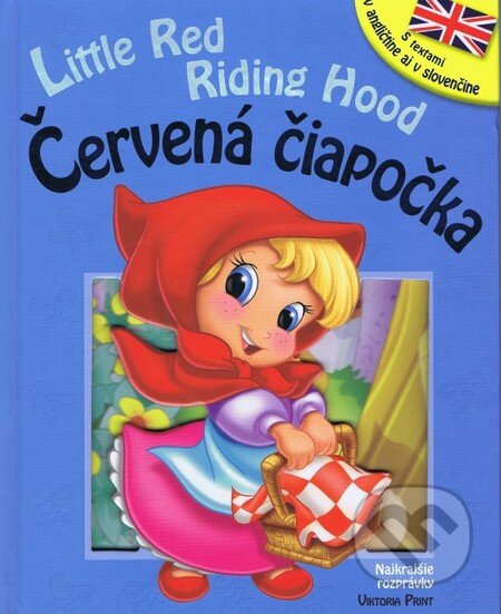 Kniha: Červená čiapočka / Little Red Riding Hood (Viktoria Print). Viktoria Print, 2014 Kniha: Červená čiapočka / Little Red Riding Hood (Viktoria Print). Viktoria Print, 2014