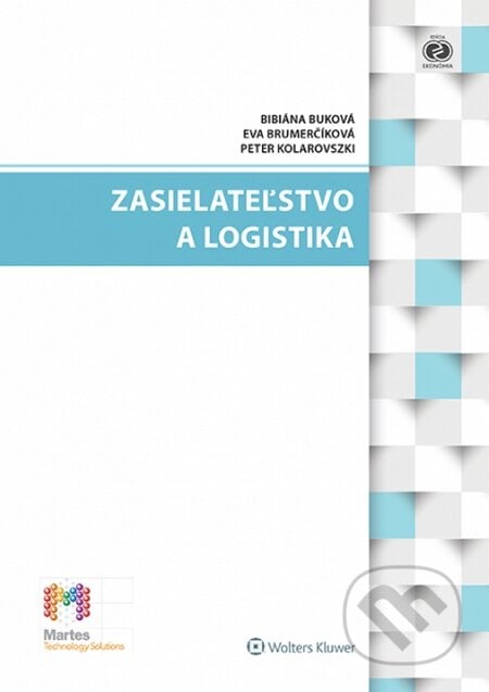 Zasielateľstvo a logistika - Bibiána Buková, Eva Brumerčíková, Peter Kolarovszki, Wolters Kluwer, 2014