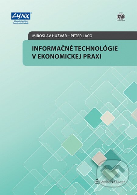 Kniha: Informačné technológie v ekonomickej praxi (Miroslav Hužvár a Peter Laco). Wolters Kluwer, 2014 Kniha: Informačné technológie v ekonomickej praxi (Miroslav Hužvár a Peter Laco). Wolters Kluwer, 2014