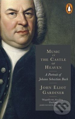 Kniha: Music in the Castle of Heaven (John Eliot Gardiner). Penguin Books, 2014 Kniha: Music in the Castle of Heaven (John Eliot Gardiner). Penguin Books, 2014