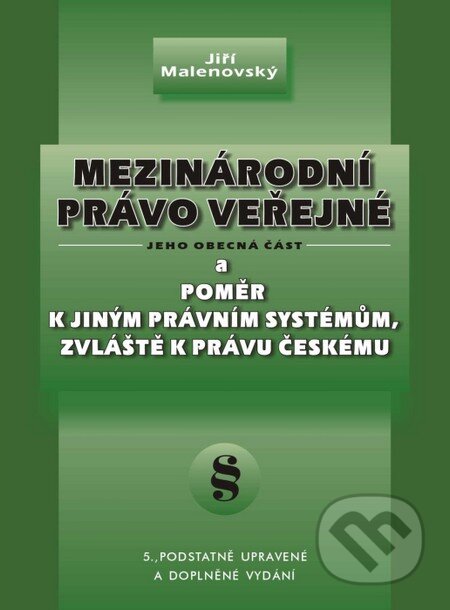 Kniha: Mezinárodní právo veřejné, jeho obecná část a poměr k jiným právním systémům, zvláště k právu českému (Jiří Malenovský). Doplněk, 2008 Kniha: Mezinárodní právo veřejné, jeho obecná část a poměr k jiným právním systémům, zvláště k právu českému (Jiří Malenovský). Doplněk, 2008