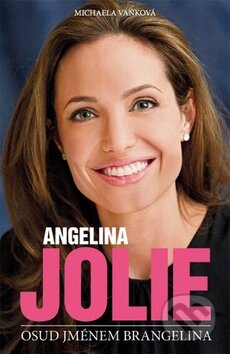 Kniha: Angelina Jolie: Osud jménem Brangelina (Michaela Vaňková). BURDA, 2014 Kniha: Angelina Jolie: Osud jménem Brangelina (Michaela Vaňková). BURDA, 2014